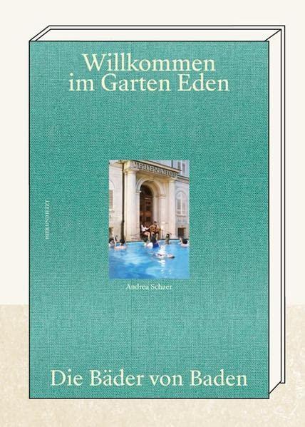 Willkommen im Garten Eden: Die Bäder von Baden