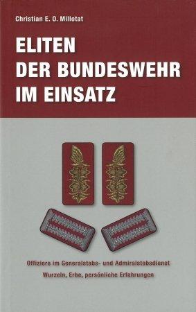 Eliten der Bundeswehr im Einsatz: Offiziere im Generalstabs-und Admiralstabsdienst. Wurzeln, Erbe, Erfahrungen und Herausforderungen