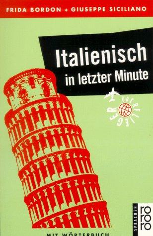 Italienisch in letzter Minute. Buch und Cassette. Ein Sprachführer für Kurzentschlossene. Mit Wörterbuch.