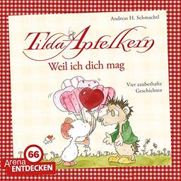 Tilda Apfelkern. Weil ich dich mag!: Vier zauberhafte Geschichten in einem Band. Limitierte Jubiläumsausgabe