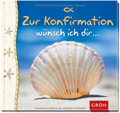 Zur Konfirmation wünsch ich dir...