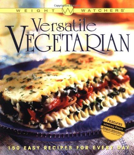 Weight Watchers(r) Versatile Vegetarian: 150 Easy Recipes for Every Day