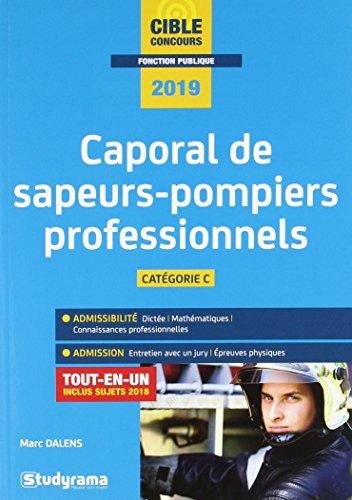 Caporal de sapeurs-pompiers professionnels, catégorie C : tout-en-un : concours 2019