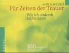 Für Zeiten der Trauer - Wie ich anderen helfen kann. 100 praktische Anregungen