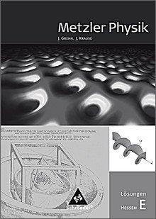 Metzler Physik SII - Ausgabe 2010 für Hessen: Lösungen E