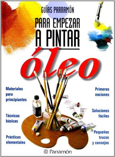 Óleo (Guías parramón para empezar a pintar)