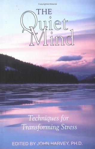 The Quiet Mind: Techniques for Transforming Stress