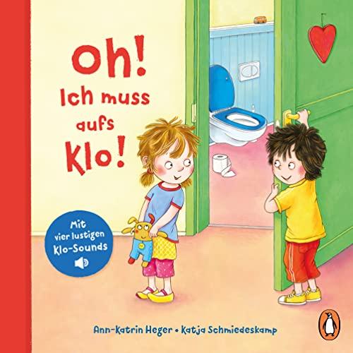 Oh! Ich muss aufs Klo!: Pappbilderbuch mit vier lustigen Klo-Sounds ab 2 Jahren