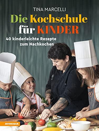 Die Kochschule für Kinder: 40 kinderleichte Rezepte zum Nachkochen