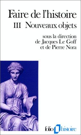 Faire de l'histoire. Vol. 3. Nouveaux objets