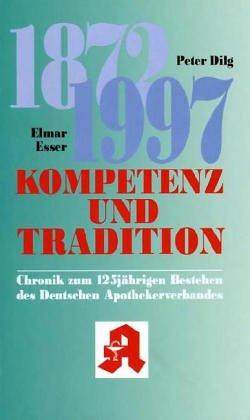 Kompetenz und Tradition: Chronik zum 125jährigen Bestehen des Deutschen Apotheker-Verbandes 1872-1997