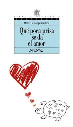 Qué poca prisa se da el amor (Literatura Juvenil (A Partir De 12 Años) - Espacio Abierto, Band 59)