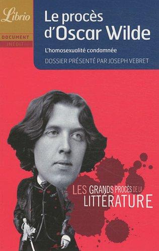 Les grands procès de la littérature. Le procès d'Oscar Wilde : l'homosexualité condamnée