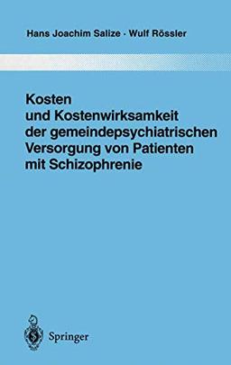 Kosten und Kostenwirksamkeit der gemeindepsychiatrischen Versorgung von Patienten mit Schizophrenie (Monographien aus dem Gesamtgebiete der Psychiatrie, 86)