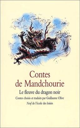 Contes de Mandchourie : le fleuve du dragon noir