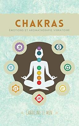 Chakras: Émotions et Aromathérapie Vibratoire