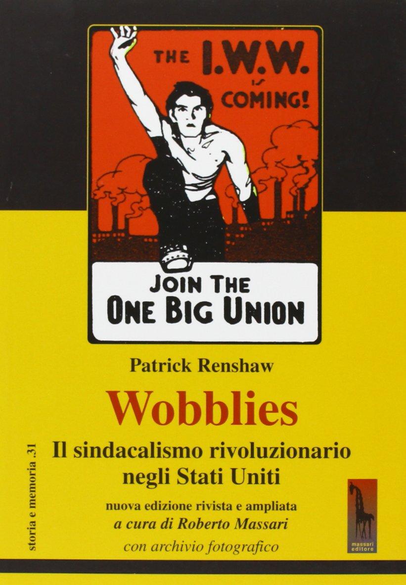 Wobblies. Il sindacalismo rivoluzionario negli Stati Uniti