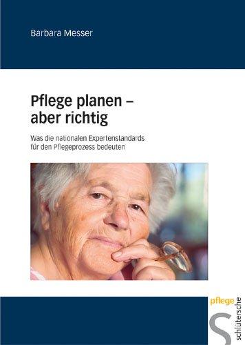 Die Expertenstandards im Pflegealltag. Wie sich die Empfehlungen in der Altenpflege praktisch nutzen lassen