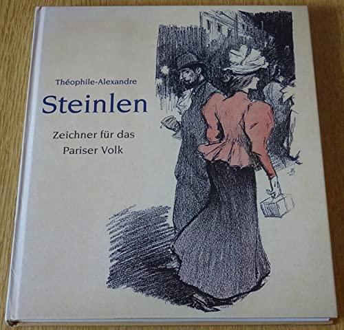 Théophile-Alexandre Steinlen: Zeichner für das Pariser Volk. Illustrationen und Karikaturen im Milieu der Jahrhundertwende