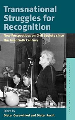 Transnational Struggles for Recognition: New Perspectives on Civil Society Since the 20th Century (Studies on Civil Society, Band 8)