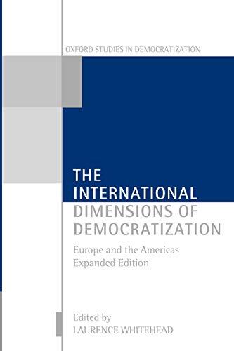 The International Dimensions of Democratization: Europe and the Americas (Oxford Studies in Democratization)