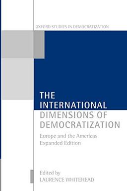 The International Dimensions of Democratization: Europe and the Americas (Oxford Studies in Democratization)