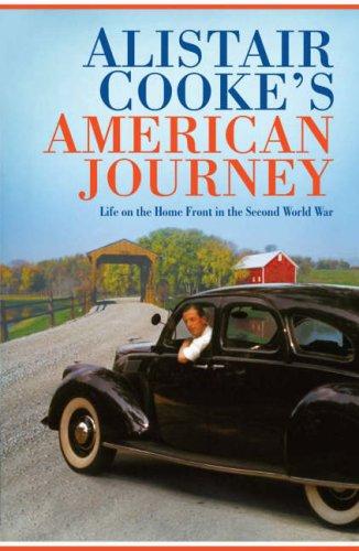 Alistair Cooke's American Journey: Life on the Home Front in the Second World War