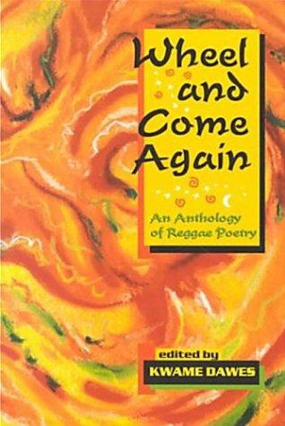 Wheel and Come Again: An Anthology of Reggae Poetry (Goose Lane Editions Poetry Books)