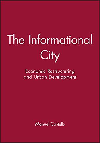 THE INFORMATIONAL CITY: Economic Restructuring and Urban Development