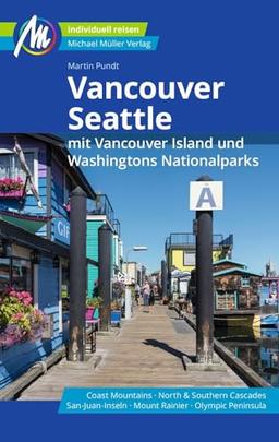 Vancouver & Seattle Reiseführer Michael Müller Verlag: mit Vancouver Island und Washingtons Nationalparks Individuell reisen mit vielen praktischen Tipps.