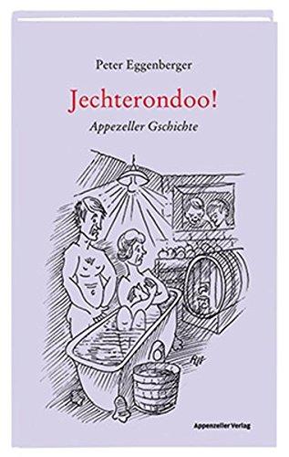 Jechterondoo!: Appezeller Gschichte