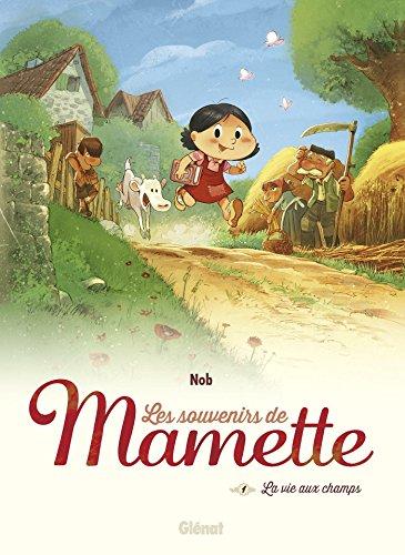 Les souvenirs de Mamette. Vol. 1. La vie aux champs