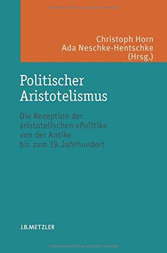 Politischer Aristotelismus: Die Rezeption der aristotelischen Politik von der Antike bis zum 19. Jahrhundert