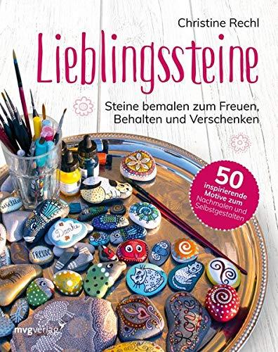 Lieblingssteine: Steine bemalen zum Freuen, Behalten und Verschenken. 50 inspirierende Motive zum Nachmalen und Selbstgestalten.