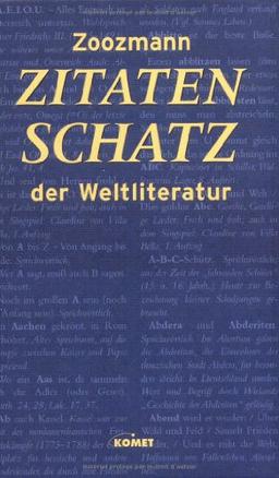 Zitatenschatz der Weltliteratur. Eine Sammlung von der Antike bis heute