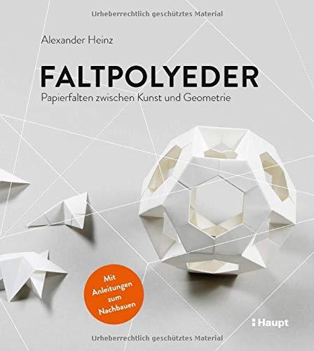 Faltpolyeder: Papierfalten zwischen Kunst und Geometrie