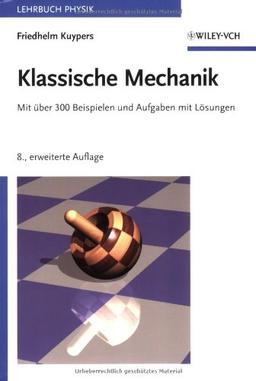 Klassische Mechanik: Mit über 300 Beispielen und Aufgaben mit Lösungen