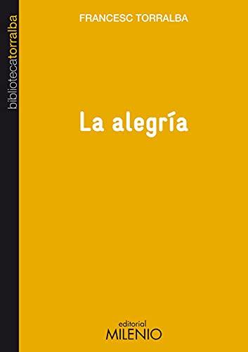 La alegría (Biblioteca Francesc Torralba, Band 8)