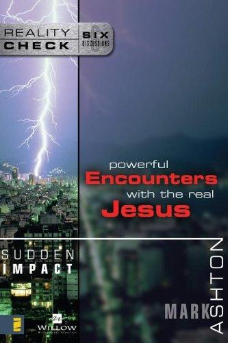 Sudden Impact: Powerful Encounters with the Real Jesus (Reality Check)