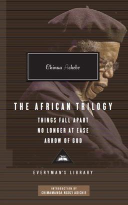 The African Trilogy: Things Fall Apart No Longer at Ease Arrow of God (Everyman Library)