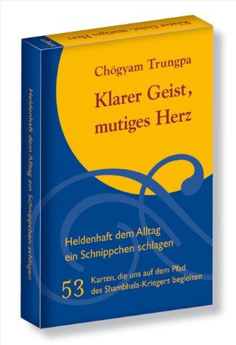 Klarer Geist, mutiges Herz: 53 Karten, die uns auf dem Pfad des Shambhala-Kriegers begleiten