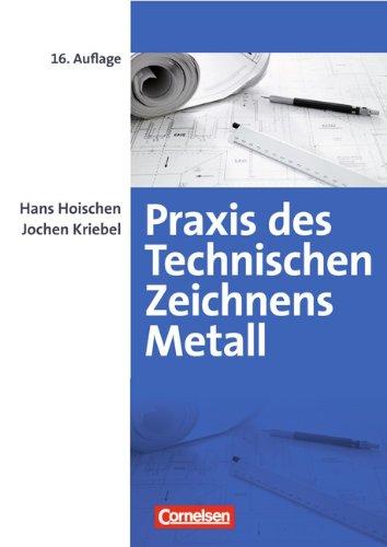 Praxis des Technischen Zeichnens Metall: Erklärungen, Übungen, Tests