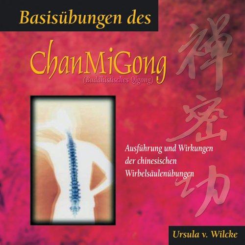 Basisübungen des ChanMiGong - (Buch mit CD): Ausführungen und Wirkungen der chinesischen Wirbelsäulenübungen