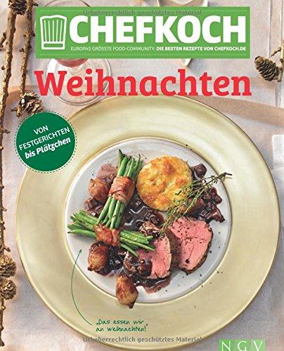 Chefkoch Weihnachten: Europas größte Food-Community: Die besten Rezepte von Chefkoch.de