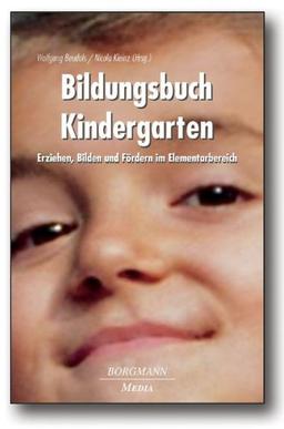 Bildungsbuch Kindergarten: Erziehen, Bilden und Fördern im Elementarbereich