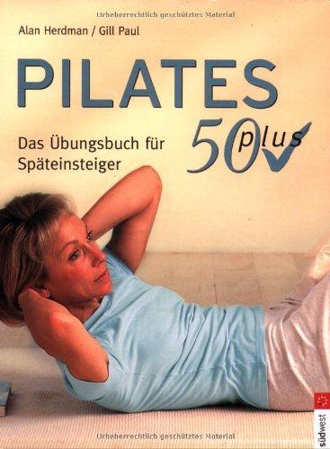 Pilates 50 plus. Das Übungsbuch für Späteinsteiger