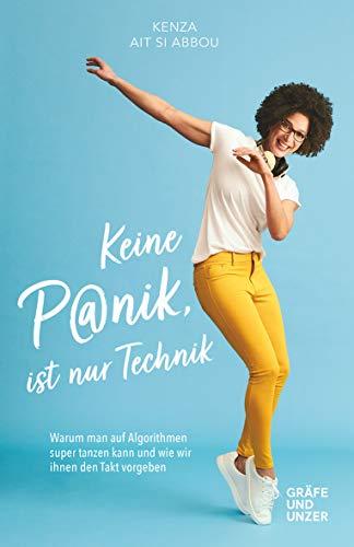 Keine Panik, ist nur Technik: Warum man auf Algorithmen super tanzen kann und wie wir ihnen den Takt vorgeben (Gräfe und Unzer Einzeltitel)