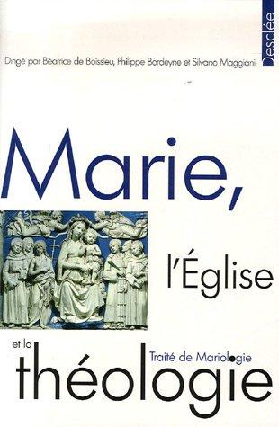 Marie, l'Eglise et la théologie : traité de mariologie