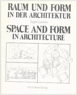 Raum und Form in der Architektur. Space and Form in Architecture: Über den behutsamen Umgang mit der Vergangenheit. Deutsch und Englisch