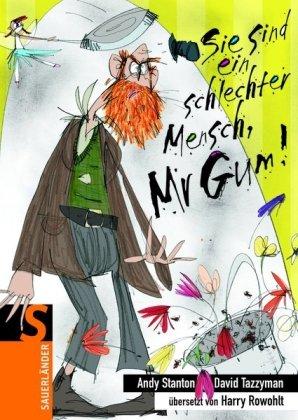 Sie sind ein schlechter Mensch, Mr Gum!